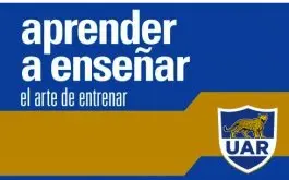 Capacitacion UAR para Entrenadores y Jugadores - Aprender a Ensenar